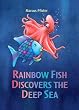 Rainbow Fish Discovers the Deep Sea (Rainbow Fish (North-South Books))