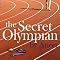 The Secret Olympian: The Inside Story of Olympic Excellence