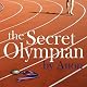 The Secret Olympian: The Inside Story of Olympic Excellence