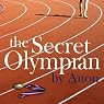 The Secret Olympian: The Inside Story of Olympic Excellence