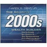 The Roaring 2000s Wealth Builder: Creating the Lifestyle of Your Dreams during (and after) the Boom (8 Compact Discs)