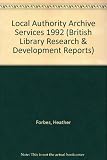 Local authority archive services 1992 : a survey commissioned by the Royal Commission on Historical Manuscripts and National Council on Archives