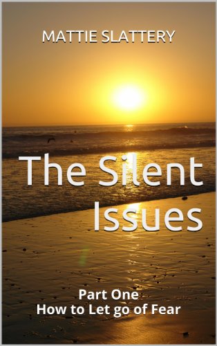 The Silent Issues: Part One How to Let go of Fear
