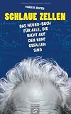 Zoom Produkt-Bild: Schlaue Zellen: Das Neuro-Buch f&uuml;r alle, die nicht auf den Kopf gefallen sind
