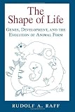 The Shape of Life: Genes, Development, and the Evolution of Animal Form (0226702669) by Raff, Rudolf A.