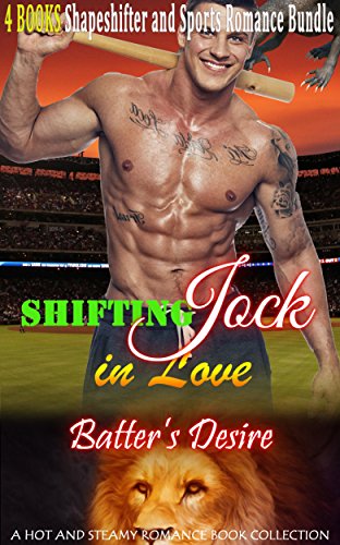 Romance: Shifting Jock in Love: Batter's Desire (Sports Alpha Male Nerd and Bad Boy Con temporary Romance) (Football Baseball Hockey Urban Hero New Adult ... United Sates Sports Short Stories)