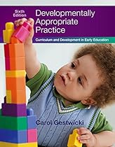 Developmentally Appropriate Practice: Curriculum and Development in Early Education
