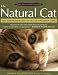 The Natural Cat: The Comprehensive Guide to Optimum Care