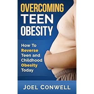 Overcoming Teen Obesity: How To Reverse Teen And Childhood Obesity Today