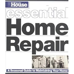 Home Repair: A Seasonal Guide to Maintaining Your Home (Essential)