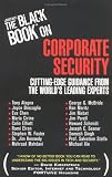 Larstans The Black Book on Corporate Security: Cutting-Edge Guidance form the Worlds Leading Experts (Black Book Series)