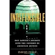 Indefensible: One Lawyer's Journey into the Inferno of American Justice