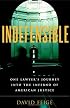 Indefensible: One Lawyer's Journey into the Inferno of American Justice