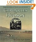 Chronicles of the Hudson: Three Centuries of Travel & Adventure