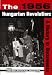 The 1956 Hungarian Revolution: A History in Documents (National Security Archive Cold War Readers)