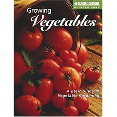 Growing Vegetables: A Basic Guide to Vegetable Gardening