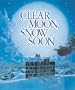 Clear Moon, Snow Soon