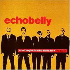 Best of Echobelly: I Can't Imagine World Without Me