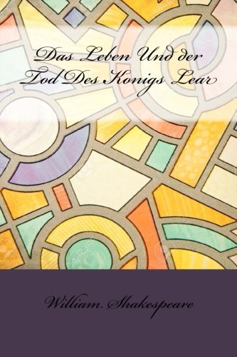 Das Leben Und der Tod Des Konigs Lear