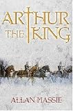 Arthur the King: A Romance (
