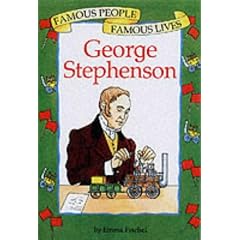 George Stephenson (Famous People, Famous Lives)