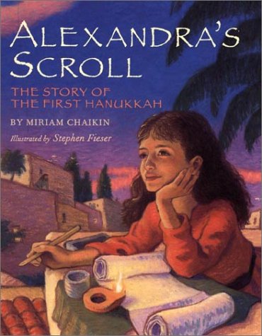 Alexandra s Scroll: The Story of the First Hanukkah