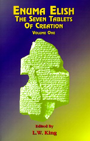 enuma elish vol 1 the seven tablets of creation the babylonian and assyrian legends concerning the creation