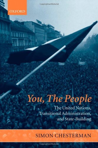 You, the People: The United Nations, Transitional Administration, and State-Building (Project of the International Peace Academy)