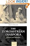 The Zoroastrian Diaspora: Religion an...