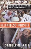 Relentless Pursuit : The DSS And The Manhunt For The Al- Qaeda Terrorists