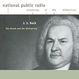 J. S. Bach: The Brook And The Wellspring (National Public Radio Milestones Of The Millennium)