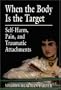 When the Body Is the Target: Self-Harm, Pain, and Traumatic Attachments