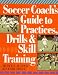 Books : Soccer Coach's Guide To Practices, Drills & Skill Training