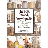 The Folk Remedy Encyclopedia: Olive Oil, Vinegar, Honey and 1,001 Other Home Remedies