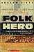 The Last Folk Hero: A True Story of Race and Art, Power and Profit