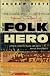 The Last Folk Hero: A True Story of Race and Art, Power and Profit