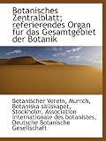 Botanisches Zentralblatt; referierendes Organ für das Gesamtgebiet der Botanik - Botanischer Verein, Munich