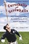 Curveballs and Screwballs: Over 1,286 Incredible Baseball Facts, Finds, Flukes, and More! (Other)
