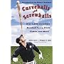 Curveballs and Screwballs: Over 1,286 Incredible Baseball Facts, Finds, Flukes, and More! (Other)