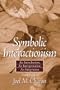 Symbolic Interactionism: An Introduction, An Interpretation (9th Edition)