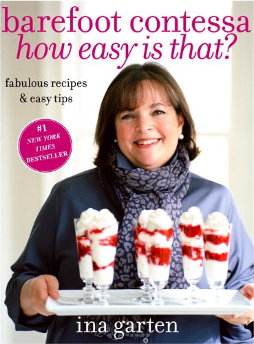 Barefoot Contessa How Easy Is That?: Fabulous Recipes & Easy Tips (Fabulous Recipes and Easy Tips)