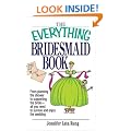 The Everything Bridesmaid Book: From Planning the Shower to Supporting the Bride, All You Need to Survive and Enjoy the Wedding (Everything (Weddings))