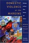 Domestic Violence At The Margins: Readings On Race, Class, Gender, And Culture