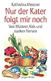 Nur der Kater folgt mir noch - Katharina Messner