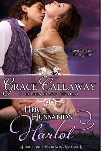 Her Husband's Harlot (Mayhem in Mayfair #1) by Grace Callaway