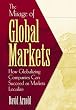 The Mirage of Global Markets: How Globalizing Companies Can Succeed as Markets Localize