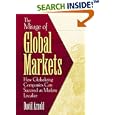 The Mirage of Global Markets: How Globalizing Companies Can Succeed as Markets Localize