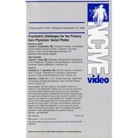 Psychiatric Challenges for the Primary Care Physician: Social Phonia (NCME Video 702)