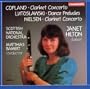 Copland: Clarinet Concerto; Lutoslawski: Dance Preludes; Nielsen: Clarinet Concerto