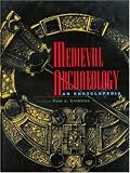 Medieval Archaeology: An Encyclopedia (Routledge Encyclopedias of the Middle Ages)